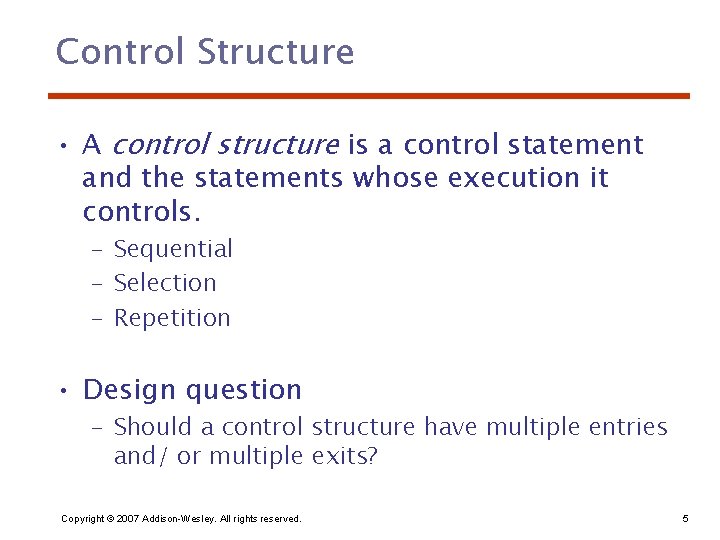 Control Structure • A control structure is a control statement and the statements whose