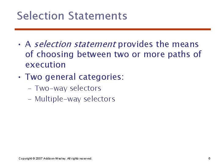 Selection Statements • A selection statement provides the means of choosing between two or