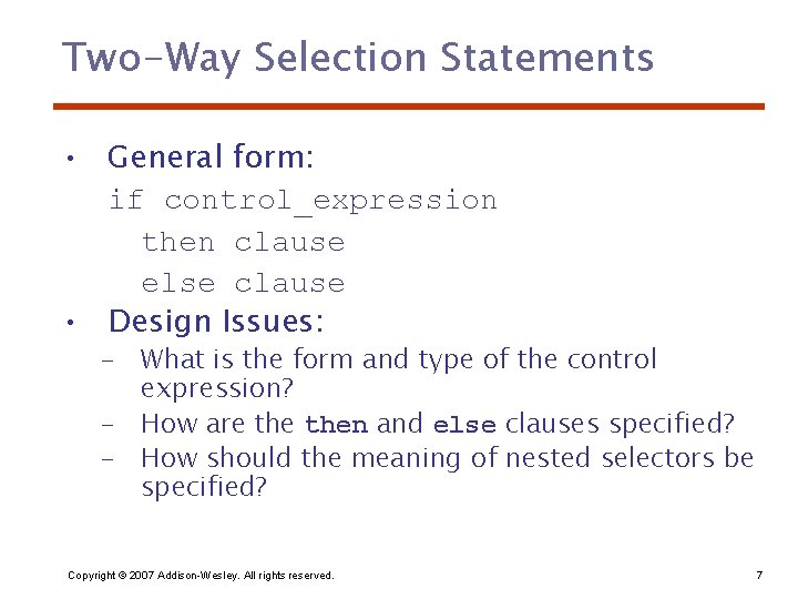 Two-Way Selection Statements • General form: if control_expression then clause else clause • Design