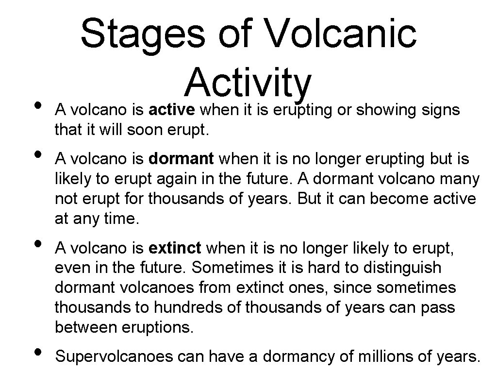 Stages of Volcanic Activity • A volcano is active when it is erupting or