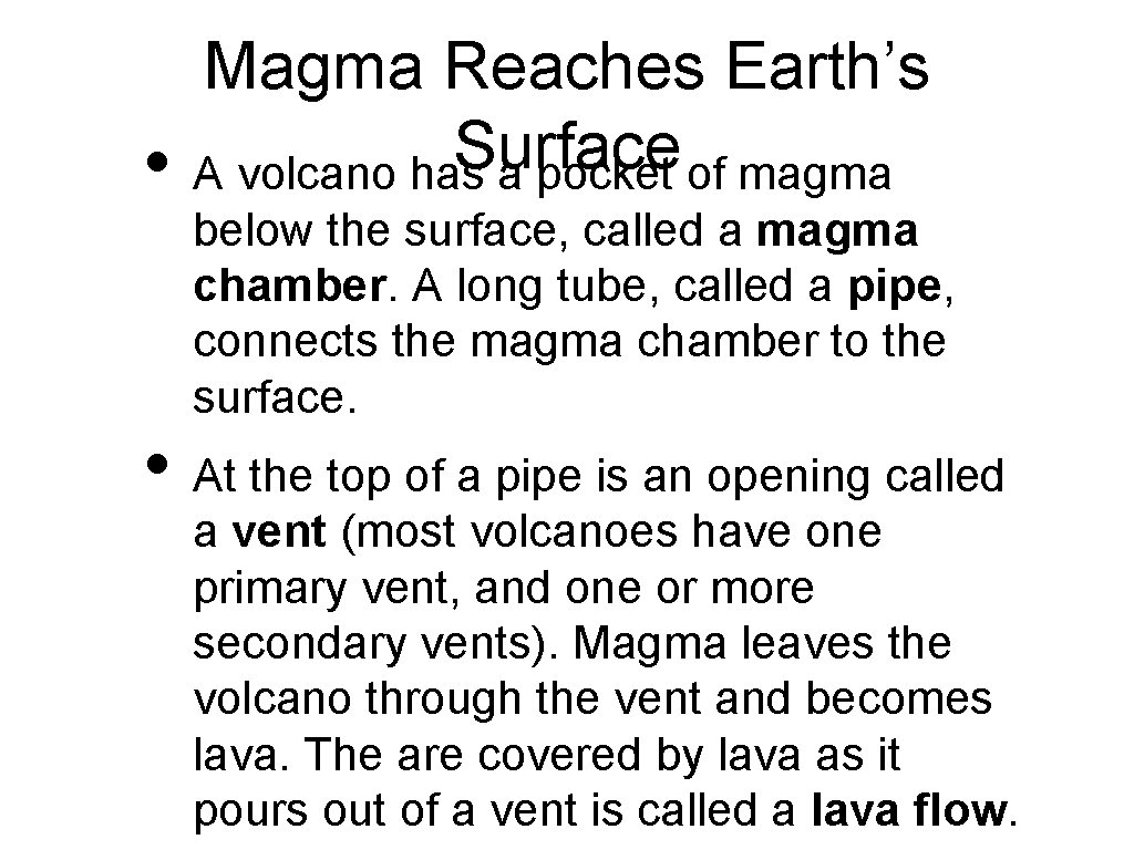  • Magma Reaches Earth’s Surface A volcano has a pocket of magma below