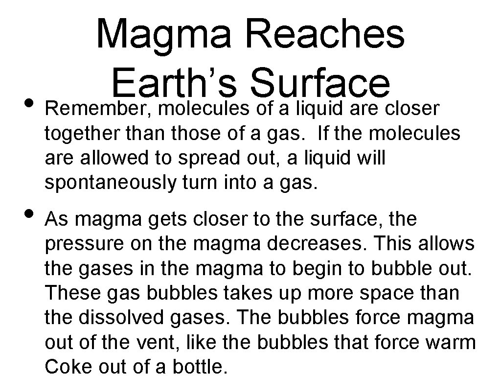 Magma Reaches Earth’s Surface • Remember, molecules of a liquid are closer together than