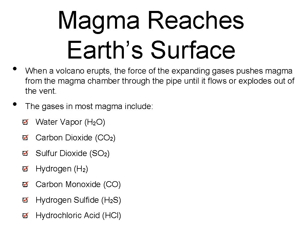  • • Magma Reaches Earth’s Surface When a volcano erupts, the force of