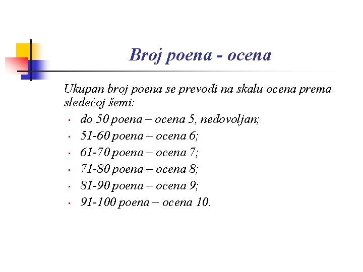 Broj poena - ocena Ukupan broj poena se prevodi na skalu ocena prema sledećoj