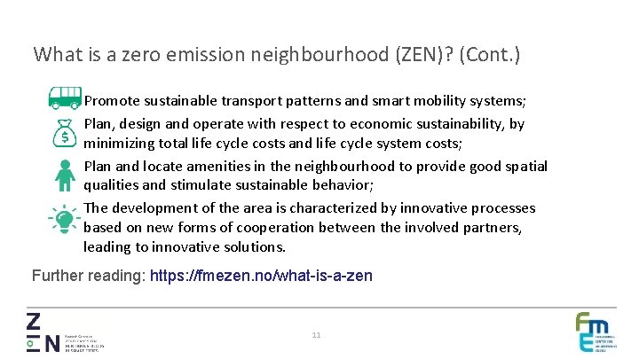What is a zero emission neighbourhood (ZEN)? (Cont. ) Promote sustainable transport patterns and