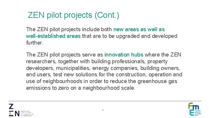 ZEN pilot projects (Cont. ) The ZEN pilot projects include both new areas as