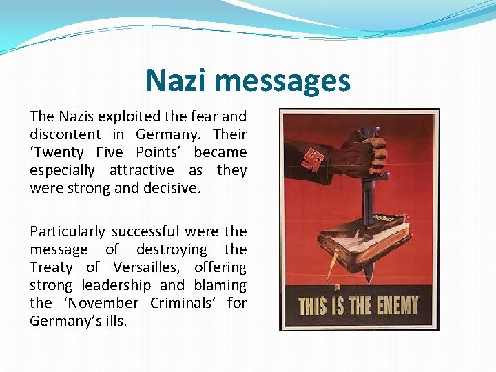 Nazi messages The Nazis exploited the fear and discontent in Germany. Their ‘Twenty Five