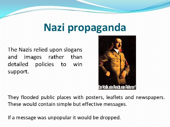 Nazi propaganda The Nazis relied upon slogans and images rather than detailed policies to