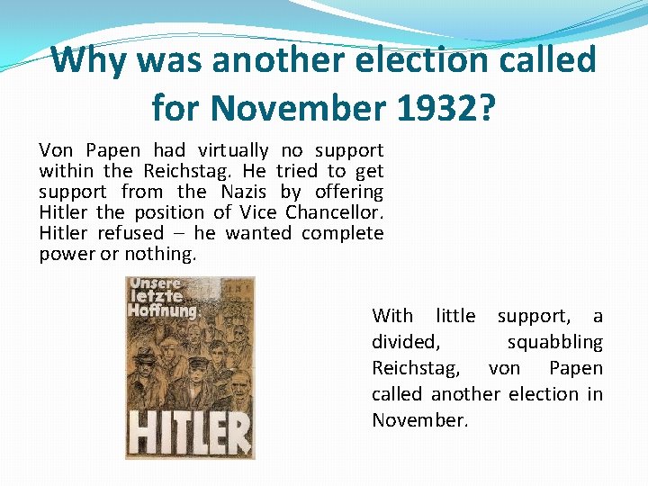 Why was another election called for November 1932? Von Papen had virtually no support