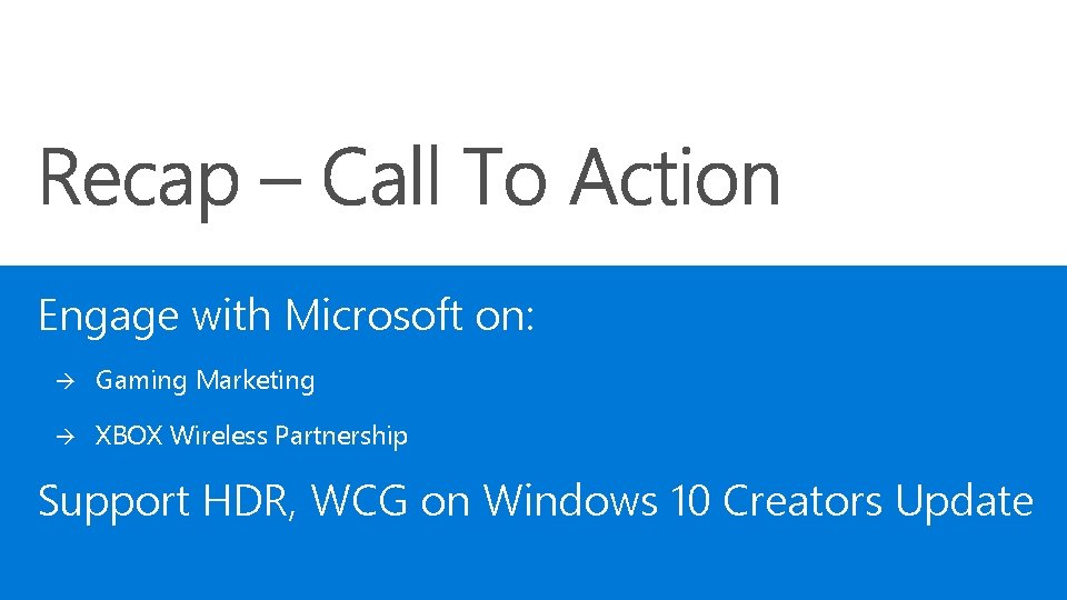 Engage with Microsoft on: à Gaming Marketing à XBOX Wireless Partnership Support HDR, WCG