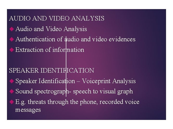 AUDIO AND VIDEO ANALYSIS Audio and Video Analysis Authentication Extraction of audio and video