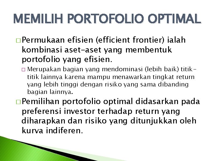 MEMILIH PORTOFOLIO OPTIMAL � Permukaan efisien (efficient frontier) ialah kombinasi aset-aset yang membentuk portofolio