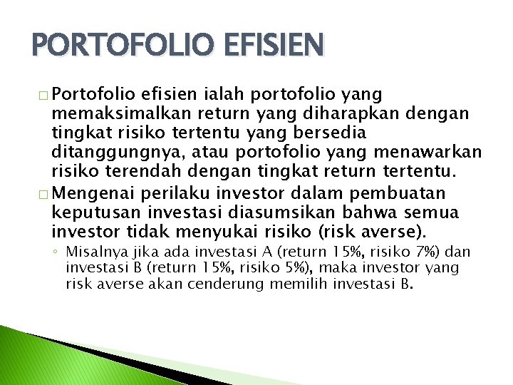 PORTOFOLIO EFISIEN � Portofolio efisien ialah portofolio yang memaksimalkan return yang diharapkan dengan tingkat