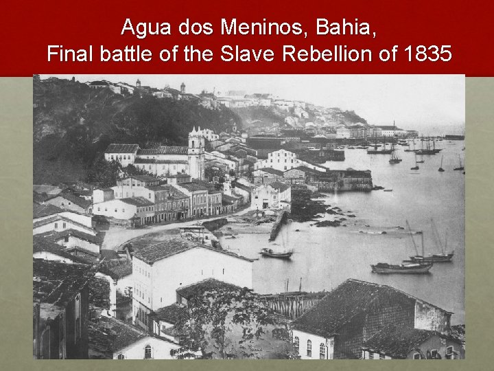 Agua dos Meninos, Bahia, Final battle of the Slave Rebellion of 1835 