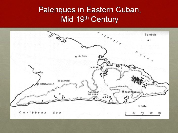 Palenques in Eastern Cuban, Mid 19 th Century 