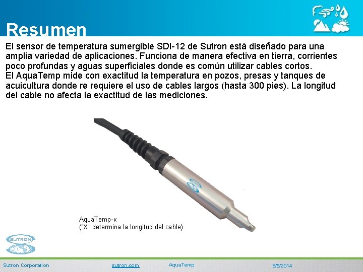 Resumen El sensor de temperatura sumergible SDI-12 de Sutron está diseñado para una amplia