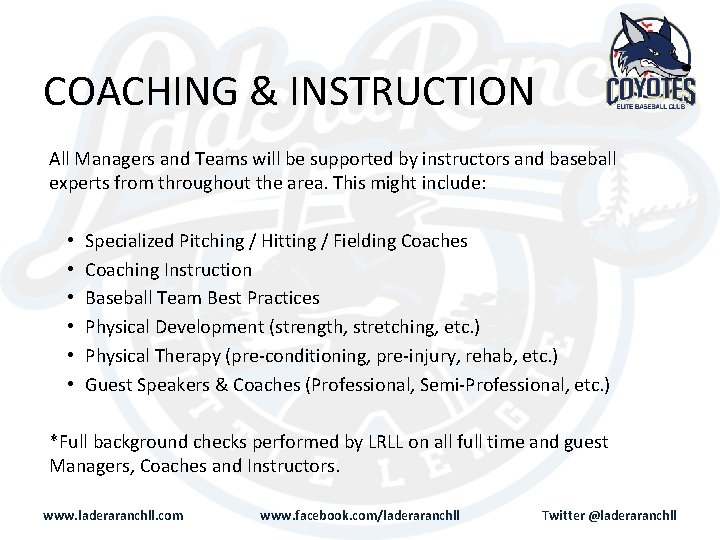 COACHING & INSTRUCTION All Managers and Teams will be supported by instructors and baseball