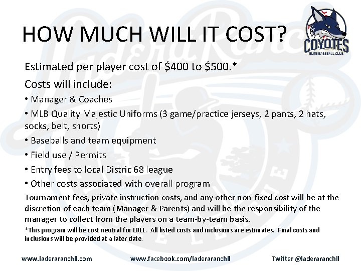 HOW MUCH WILL IT COST? Estimated per player cost of $400 to $500. *
