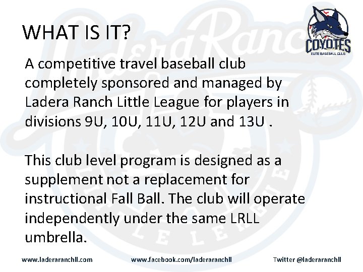 WHAT IS IT? A competitive travel baseball club completely sponsored and managed by Ladera
