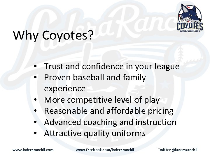 Why Coyotes? • Trust and confidence in your league • Proven baseball and family