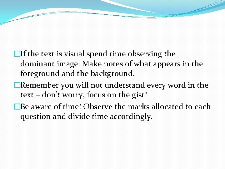 �If the text is visual spend time observing the dominant image. Make notes of