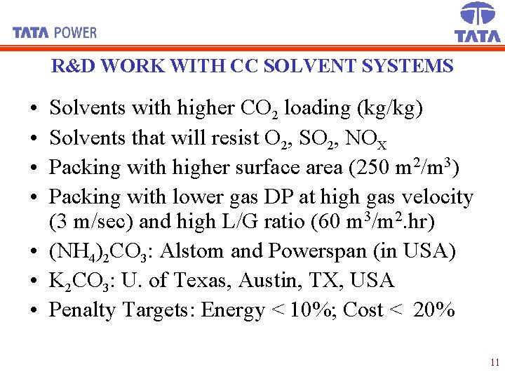 R&D WORK WITH CC SOLVENT SYSTEMS • • Solvents with higher CO 2 loading