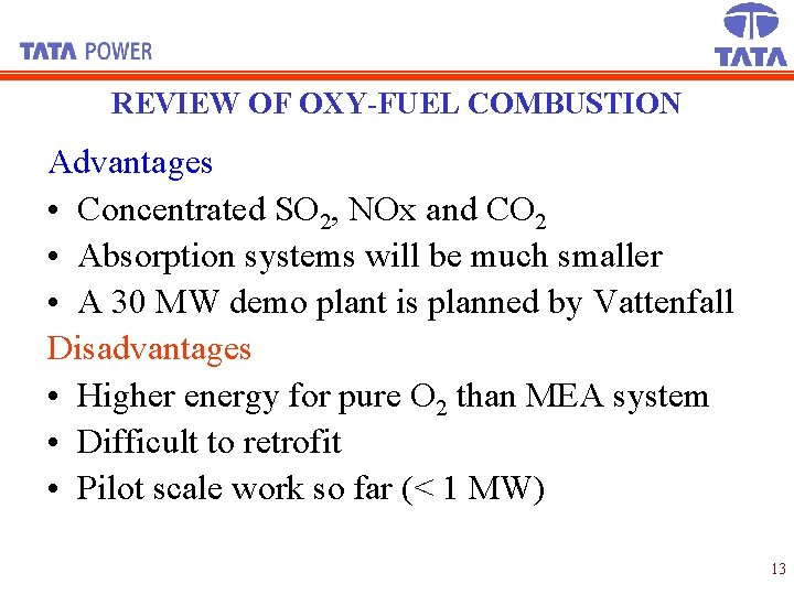 REVIEW OF OXY-FUEL COMBUSTION Advantages • Concentrated SO 2, NOx and CO 2 •