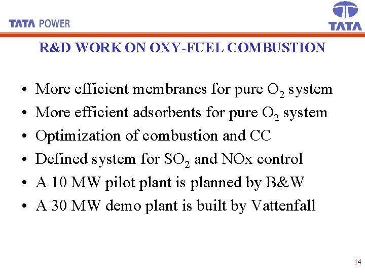 R&D WORK ON OXY-FUEL COMBUSTION • • • More efficient membranes for pure O