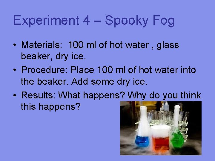 Experiment 4 – Spooky Fog • Materials: 100 ml of hot water , glass