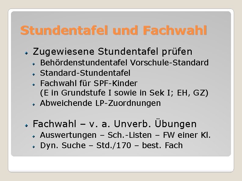 Stundentafel und Fachwahl Zugewiesene Stundentafel prüfen Behördenstundentafel Vorschule-Standard-Stundentafel Fachwahl für SPF-Kinder (E in Grundstufe