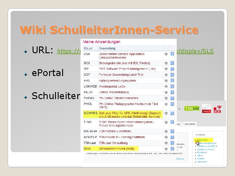 Wiki Schulleiter. Innen-Service URL: https: //portal. tirol. gv. at/dvtwiki/display/SLS e. Portal Schulleiter. Innen-Service 