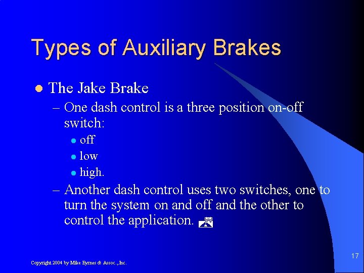 Types of Auxiliary Brakes l The Jake Brake – One dash control is a