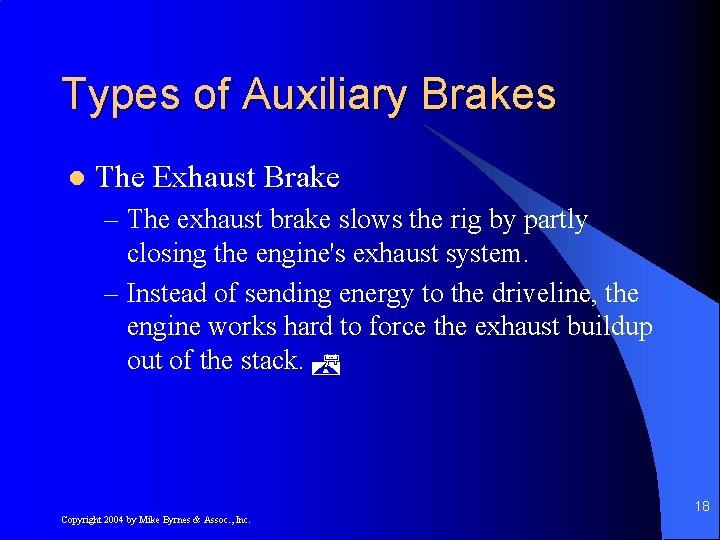 Types of Auxiliary Brakes l The Exhaust Brake – The exhaust brake slows the
