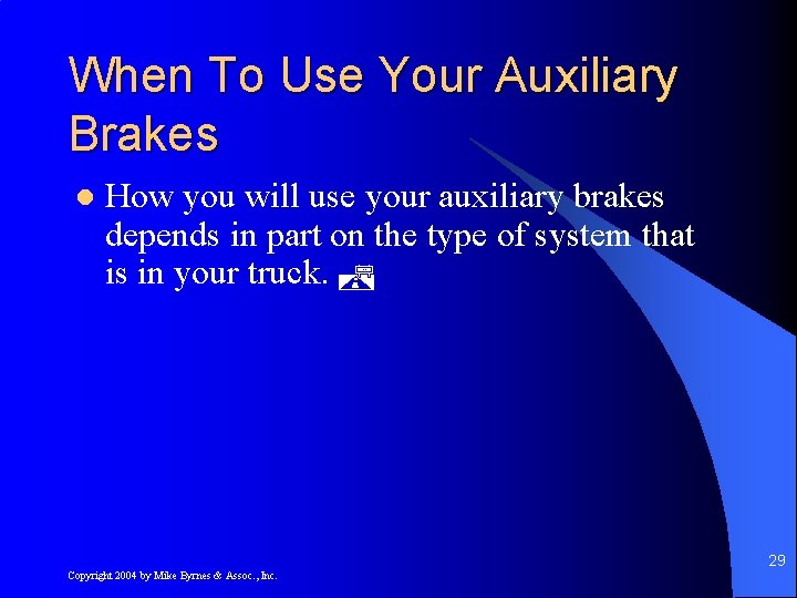When To Use Your Auxiliary Brakes l How you will use your auxiliary brakes