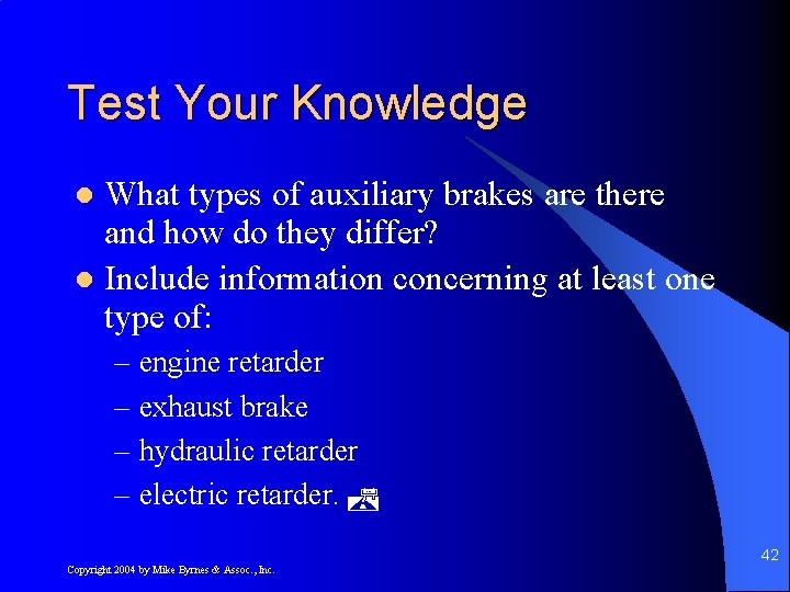 Test Your Knowledge What types of auxiliary brakes are there and how do they