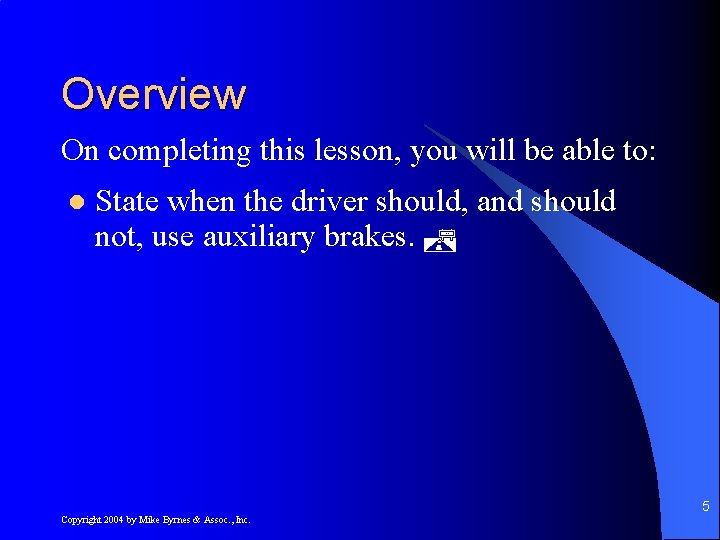 Overview On completing this lesson, you will be able to: l State when the