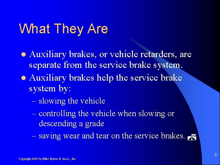 What They Are Auxiliary brakes, or vehicle retarders, are separate from the service brake