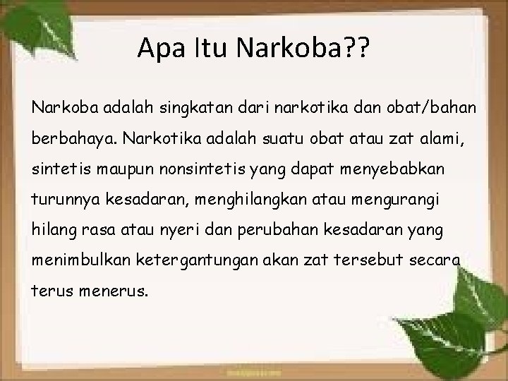 Apa Itu Narkoba? ? Narkoba adalah singkatan dari narkotika dan obat/bahan berbahaya. Narkotika adalah