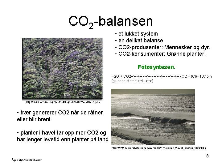 CO 2 -balansen • et lukket system • en delikat balanse • CO 2