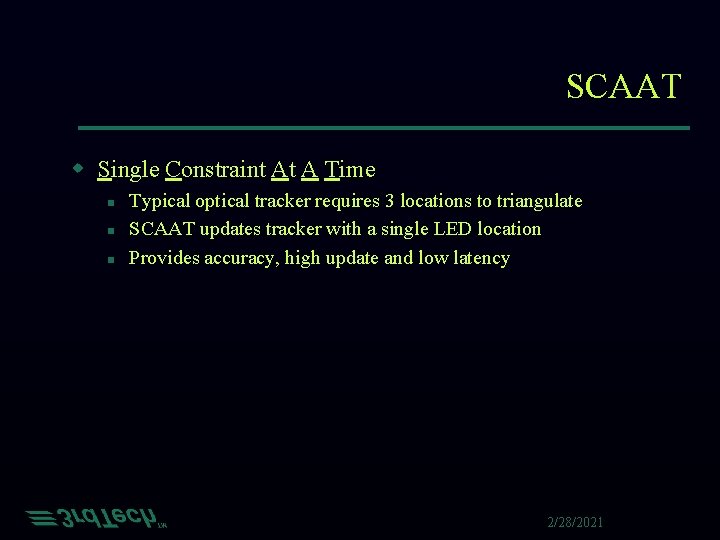 SCAAT w Single Constraint At A Time n n n Typical optical tracker requires