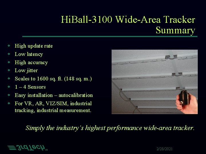 Hi. Ball-3100 Wide-Area Tracker Summary w w w w High update rate Low latency