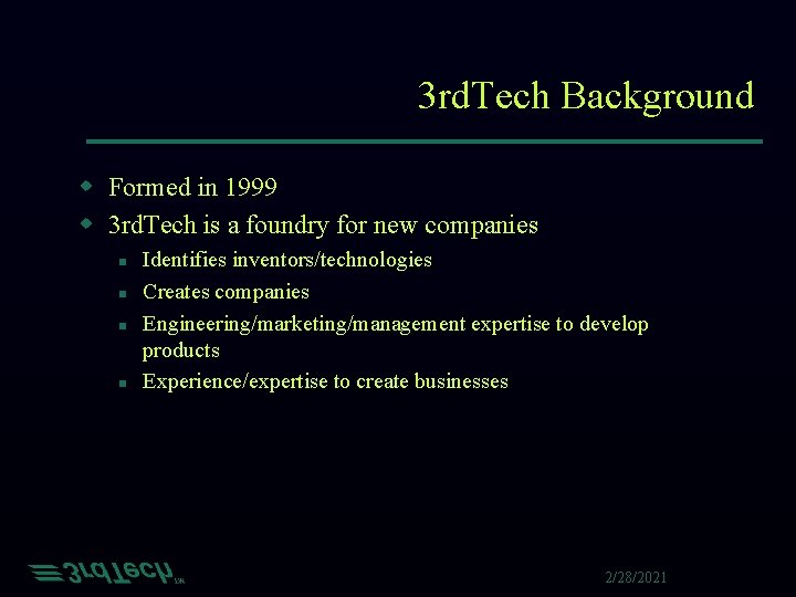 3 rd. Tech Background w Formed in 1999 w 3 rd. Tech is a