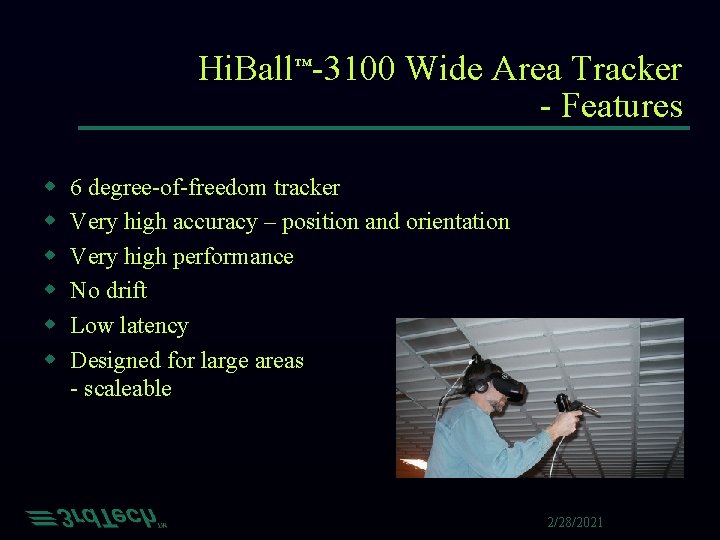 Hi. Ball™-3100 Wide Area Tracker - Features w w w 6 degree-of-freedom tracker Very