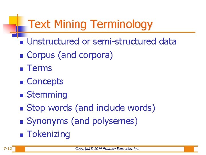 Text Mining Terminology n n n n 7 -12 Unstructured or semi-structured data Corpus