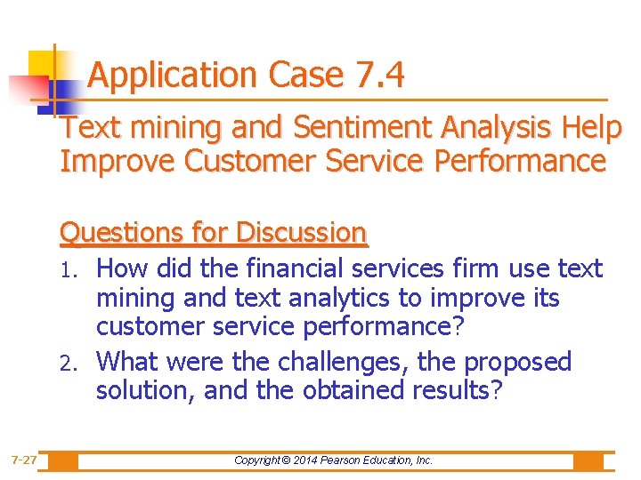 Application Case 7. 4 Text mining and Sentiment Analysis Help Improve Customer Service Performance