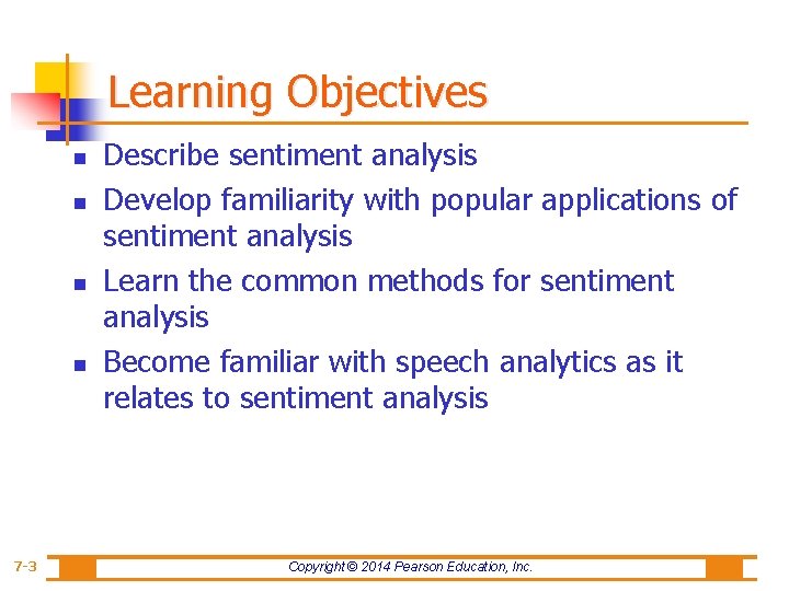 Learning Objectives n n 7 -3 Describe sentiment analysis Develop familiarity with popular applications