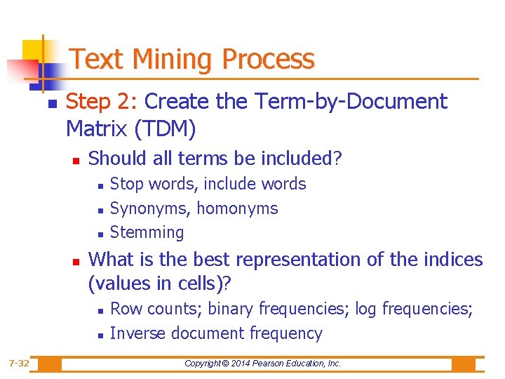 Text Mining Process n Step 2: Create the Term-by-Document Matrix (TDM) n Should all