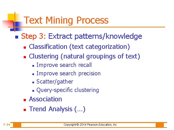 Text Mining Process n Step 3: Extract patterns/knowledge n n Classification (text categorization) Clustering