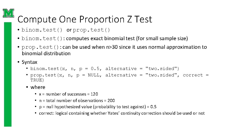 Compute One Proportion Z Test • binom. test() or prop. test() • binom. test():