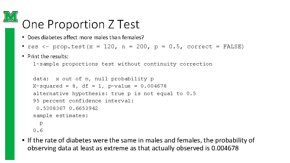 One Proportion Z Test • Does diabetes affect more males than females? • res